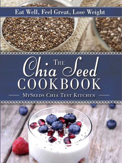 Title details for The Chia Seed Cookbook by MySeeds Chia Test Kitchen - Available